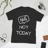 Unisex TShirt Nope Not Today Funny Meme Funny Pure Cotton Tees Short Sleeve T Shirts O Neck Tops Summer