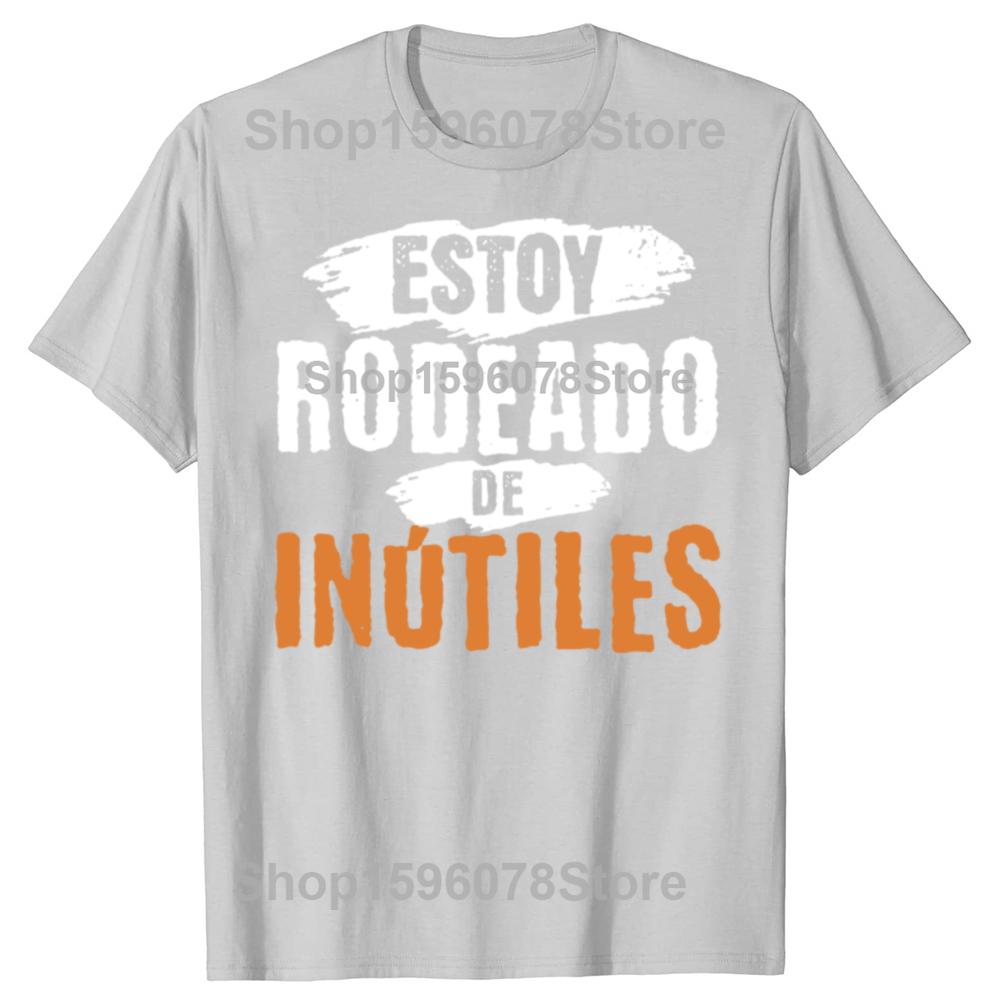 There Are Useless All Around Me T Shirt Retro Funny Spanish Phrase Humor Gift Tee Tops EU Size 100 Cotton Soft Unisex Tshirts