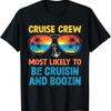 Cruise Crew Most Likely To Be Cruisin And Boozin T Shirt