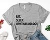 Eat Sleep Ophthalmology T-Shirt: Soft Cotton Tee