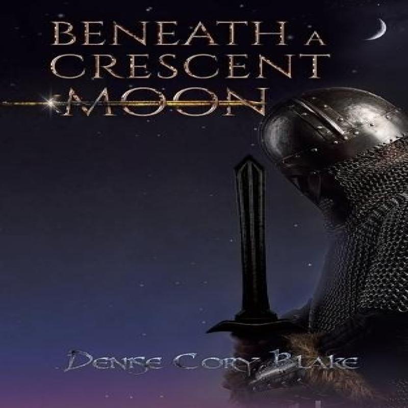 Beneath a Crescent Moon by Denise Cory Blake Paperback Book 9781528950602