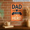2D Flat 1pc Dad My Forever Hero Aluminium Metal Wall Art Plaque - 8x12 Inch Rustic Vintage Inspirational Decor for Father's Day, Bedroom, Office