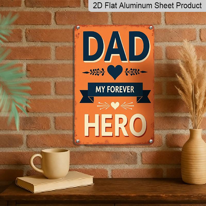 2D Flat 1pc Dad My Forever Hero Aluminium Metal Wall Art Plaque - 8x12 Inch Rustic Vintage Inspirational Decor for Father's Day, Bedroom, Office
