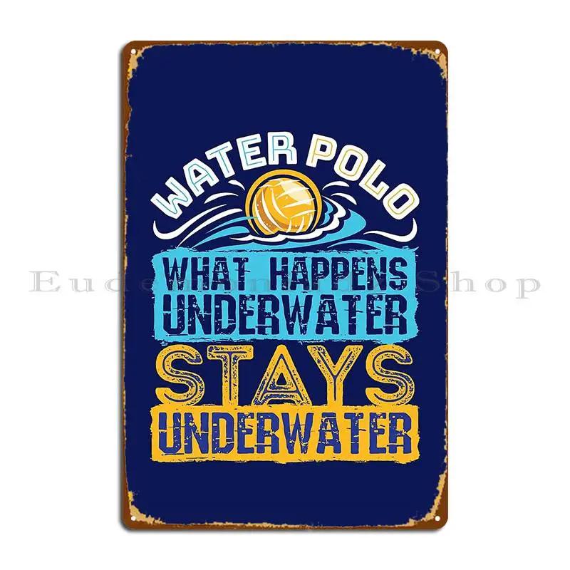 Scuba Diving I Work Well Under Pressure What Happens Stays Underwater Water Polo Sport Humor Metal Plaque Bar Tin Sign Poster