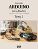 The Manual De Arduino : Curso Practico. E Y S, Control, Sensores, Red, Placa, Wi-fi, BT, Codigos. Tomo 2 : 2 Book