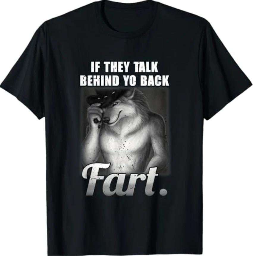 Meme If They Talk Behind Your Back Fart Funny Oddly Specific T- Shirt S