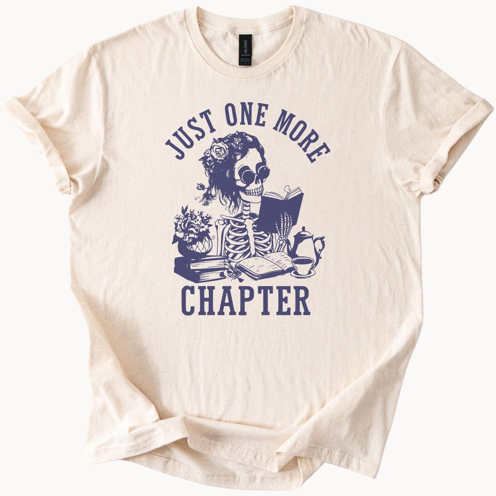 Just One More Chapter Skeleton Reading Shirt Book Lover Tee Funny Literary Graphic T Shirt for Readers Bookworm Gift 130