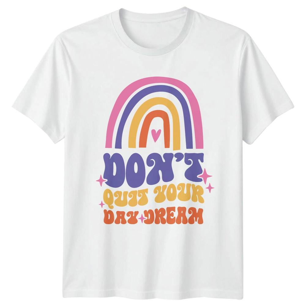 Dont Quit Your Day Dream Rainbow Retro Vintage Quote Graphic TShirt S