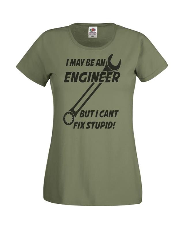 Unisexs Might Be Engineer Cant Fix Stupid Funny Lady Fit Olive TShirt 2XL