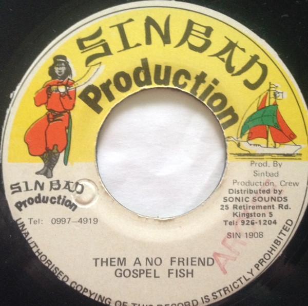 

7inch Record GOSPEL FISH - Them A No Friend SIN1908 Sinbad Producti Jamaica Reggae, Ska & Dub Used