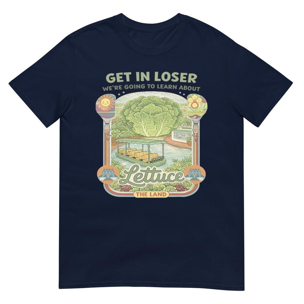 Get In Loser Were Going To Learn About Lettuce Tshirt S