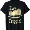 Ewe Trippin' - Sheep Whisperer Herd Sheep Farmer Breeder T-Shirt