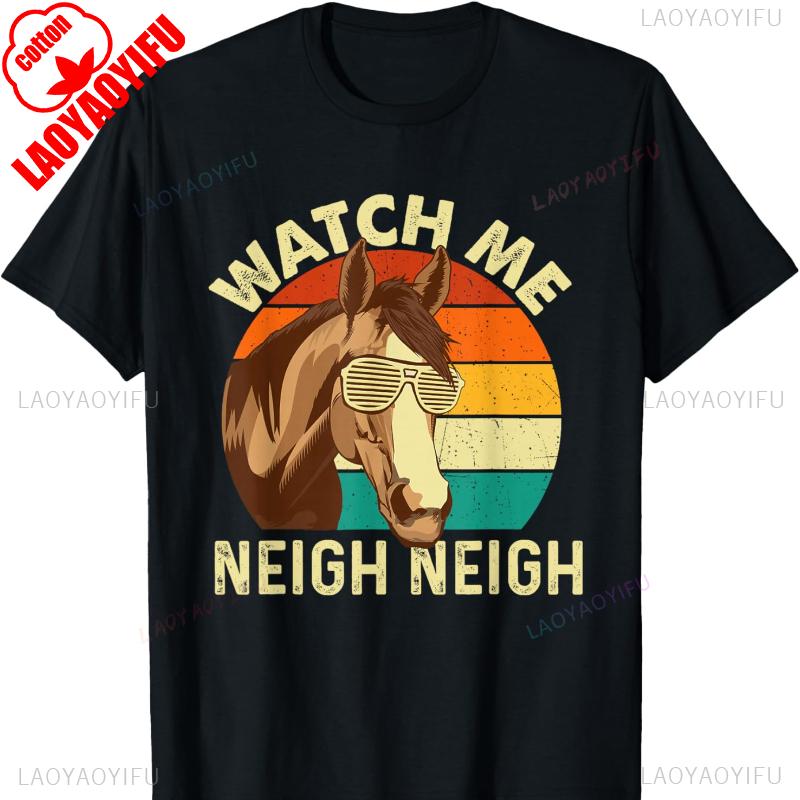 Watch Me Neigh Neigh  Retro Vintage Horse Lover HorseUnisex TShirt Short Sleeve Cotton Top All Seasons Casual Fashion Comfortable