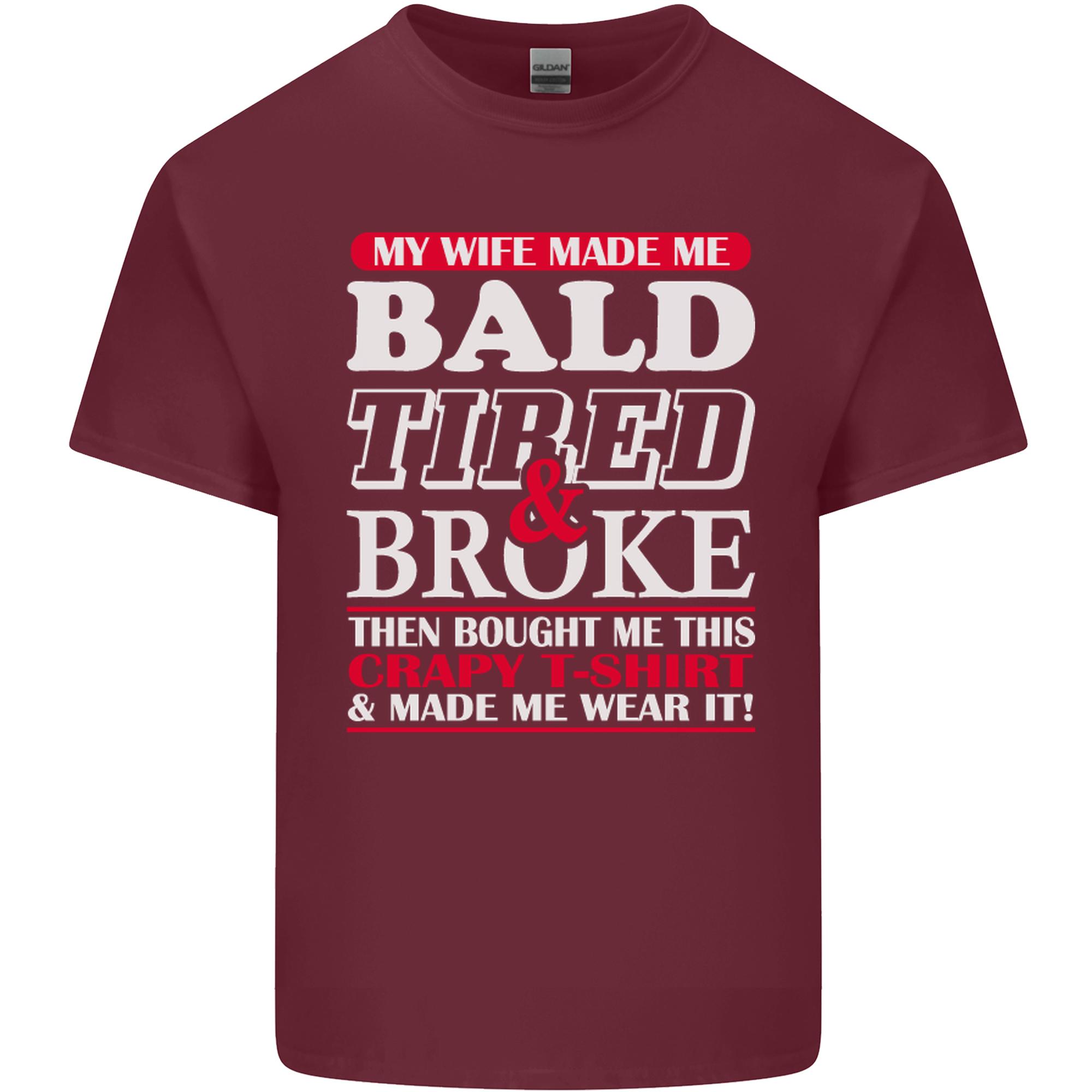 My Wife Made Me Bald Tired Broke Unisexs Light Cotton TShirt S