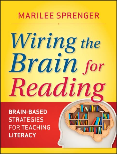 The Wiring the Brain for Reading : Brain-Based Strategies for Teaching Literacy Book