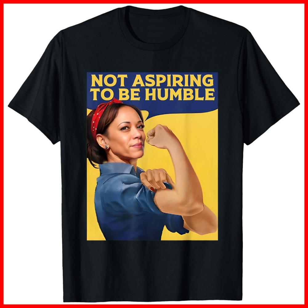 Kamala Harris Not Aspiring to Be Humble Black Cotton T-Shirt Unisex T-Shirt M