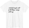 I Dont Get Enough Credit Funny TShirt Relatable Sarcastic Meme Talkative Tee