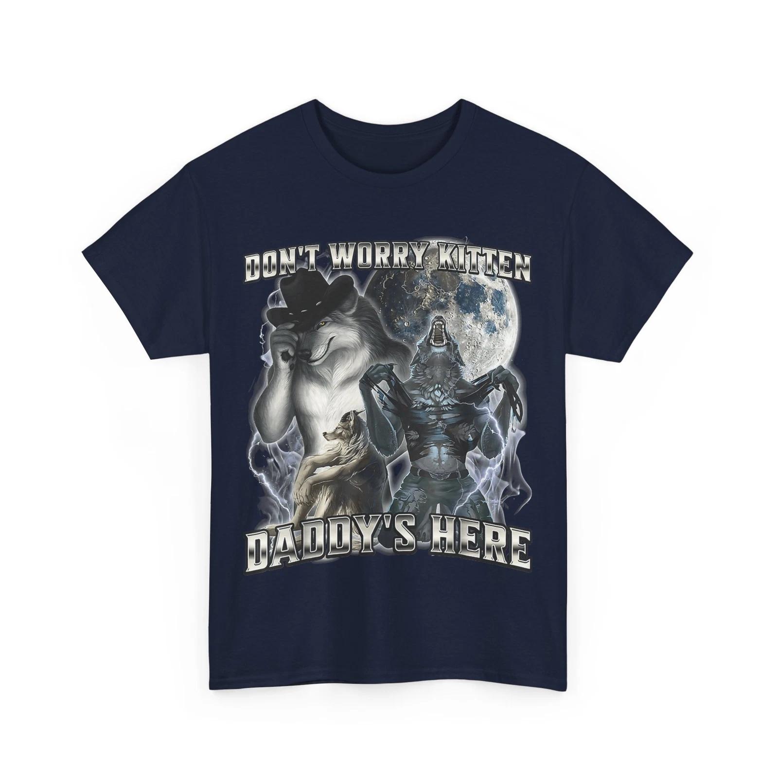 Don t Worry Kitten Daddy s here Alpha Wolf T shirt 4XL