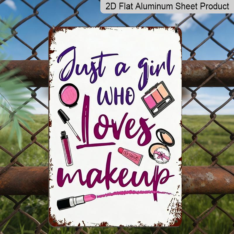 

2D Flat, Vintage Just A Girl Who Loves Makeup 8*12 Inch Metal Wall Art - Retro Aluminum Sign with Makeup Brushes & Cosmetics Design, Rustic Home 20*30cm