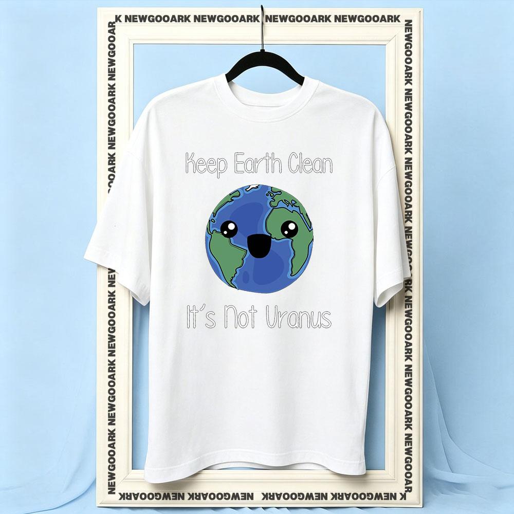 Keep Earth Clean Its Not Uranus tshirt Women Unisex Casual cotton printed t shirts Adult Oneck summer outdoors tee S