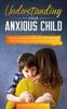 The Understanding Your Anxious Child Book