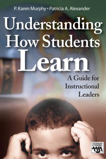 The Understanding How Students Learn : A Guide for Instructional Leaders Book