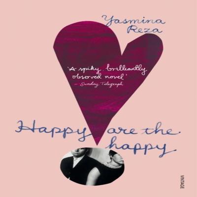 Happy Are the Happy by Yasmina Reza Paperback Book 9780099587323