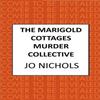 The Marigold Cottages Murder Collective by Jo Nichols Hardback Book 9780749032883