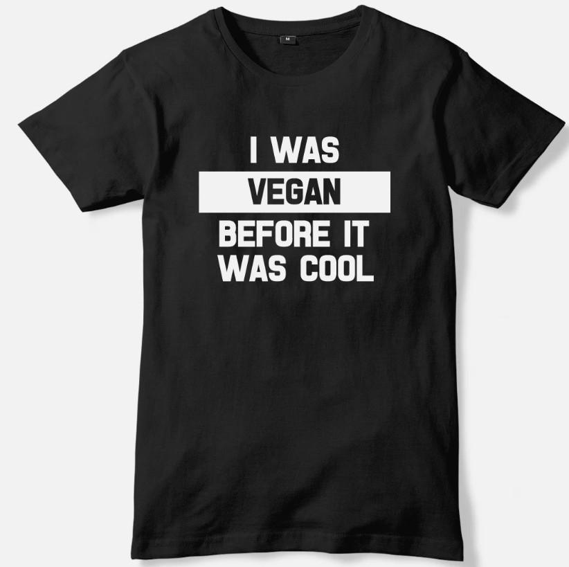 I Was Vegan Before It Was Cool Mens Funny Unisex T-Shirt