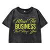 Mind The Business That Days You Letterprint Women Washed Short Clothes Street Tops Cool Midriff-Baring T Shirts