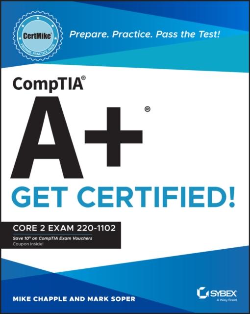 The CompTIA A+ CertMike: Prepare. Practice. Pass the Test! Get Certified! : Core 2 Exam 220-1102 Book