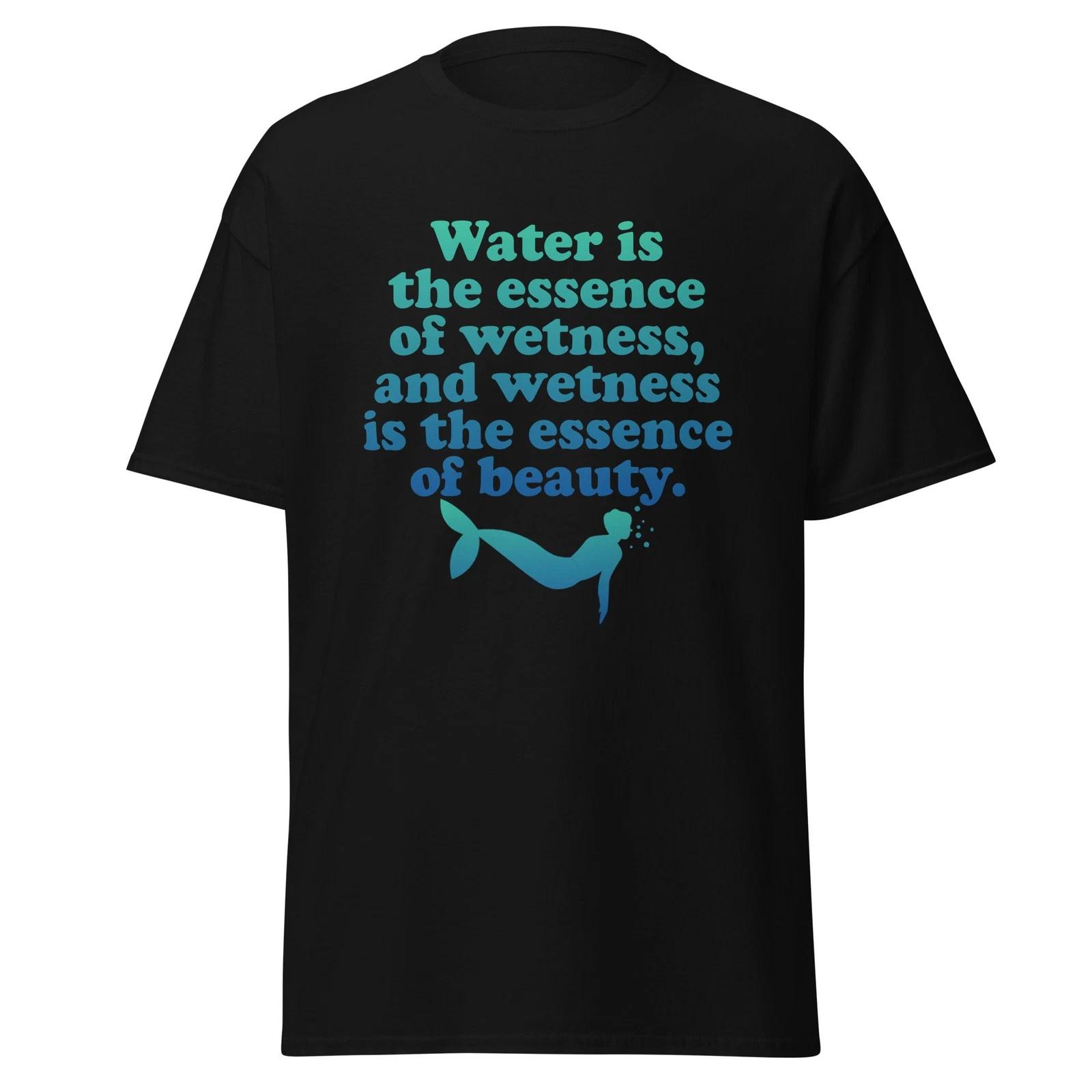 

Water Is The Essence Of Wetness, Mermaid Zoolander Movie Quote Shirt, Unisex L