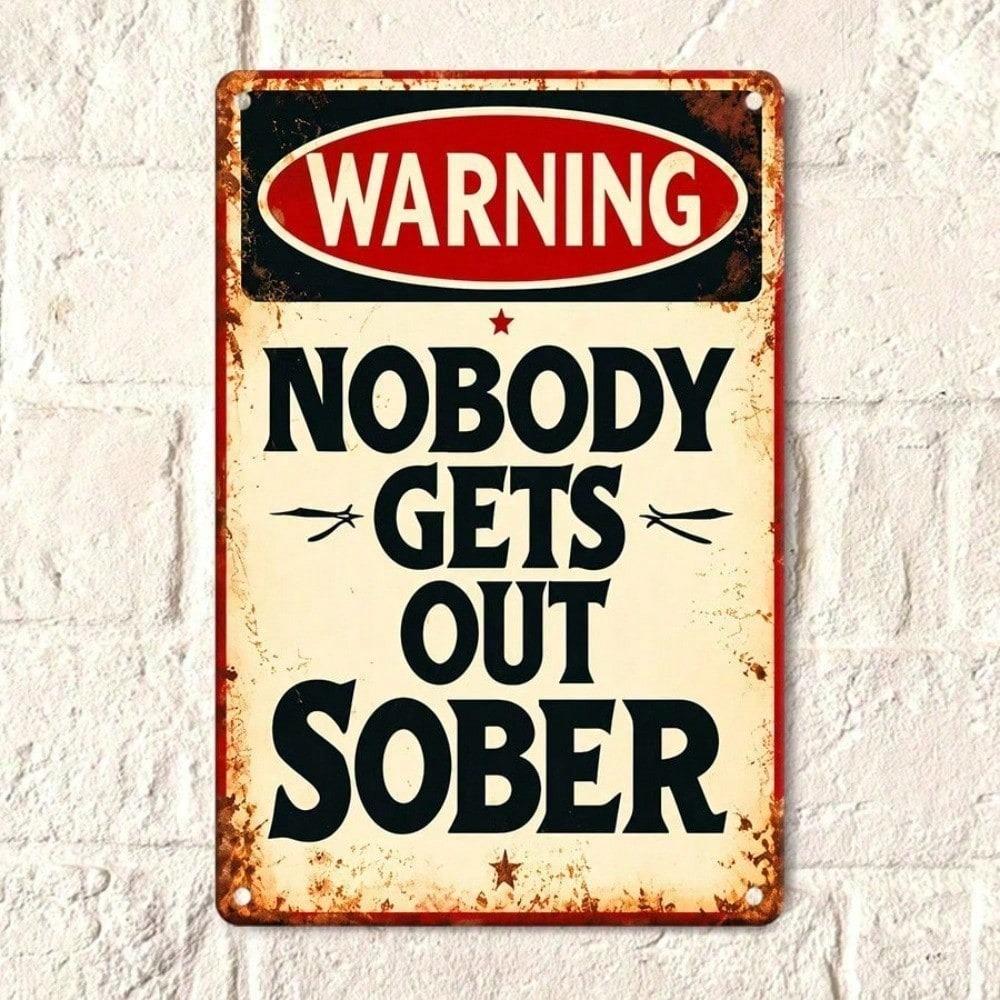 Vintage Metal Tin Sign - Nobody Gets Out Sober Retro Humorous Bar Quote Plaque, Funny Pub Wall Art Decor, Durable