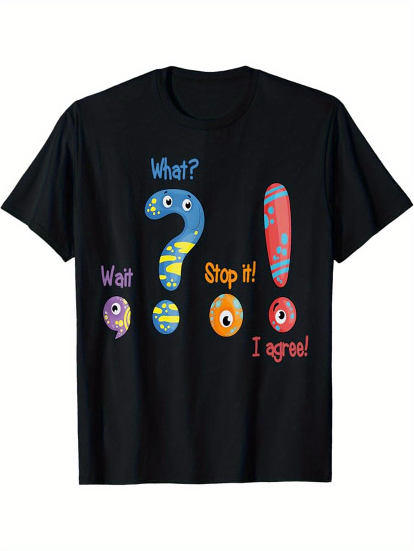 Funny Punctuation Characters What Wait Stop It T-shirt XXXL