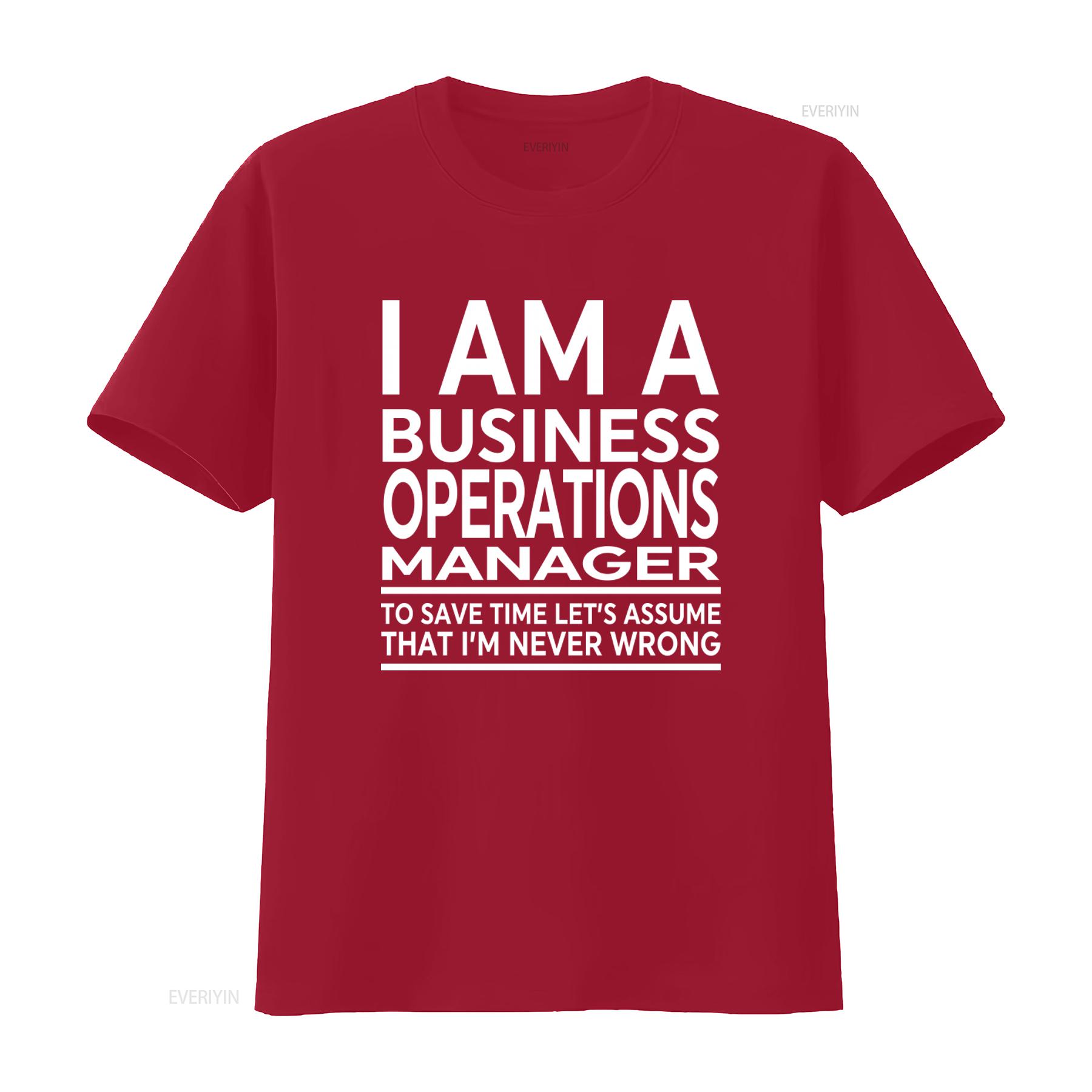 Business Operations Manager Funny T Shirt I AM A TO SAVE TIME LETS ASSUME THAT IM NEVER WRONG vintage Washed streetwear S