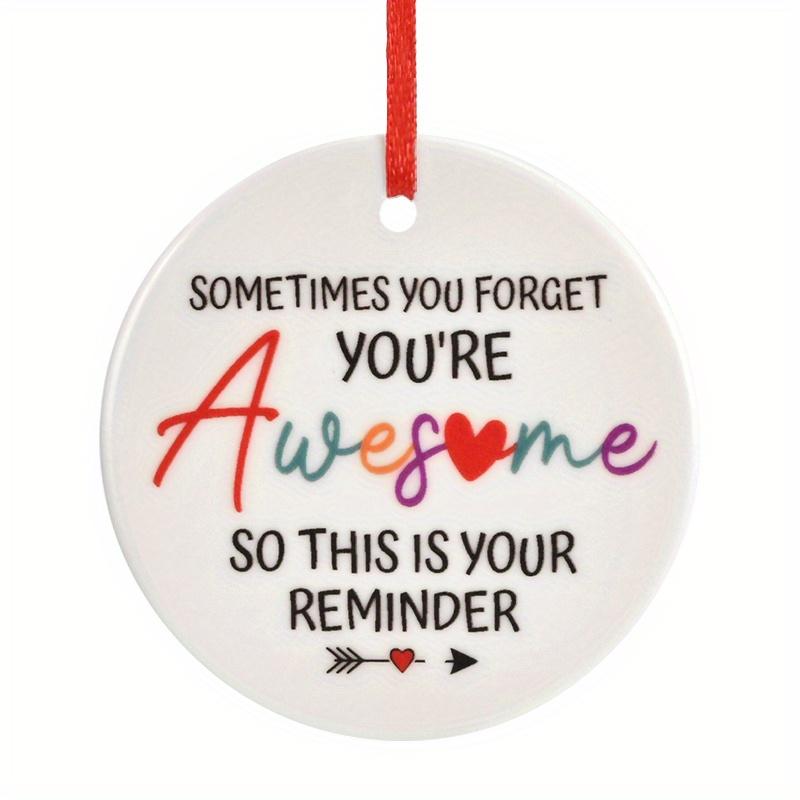 Вдохновляющий Подарок-Напоминание Украшение Иногда Ты Забываешь, Какой Ты Потрясающий Круглый Керамический Подвеска 1pc