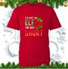 Im Not An Elf Im Just Short TShirt Christmas Novelty Funny Xmas Elf Tee Top