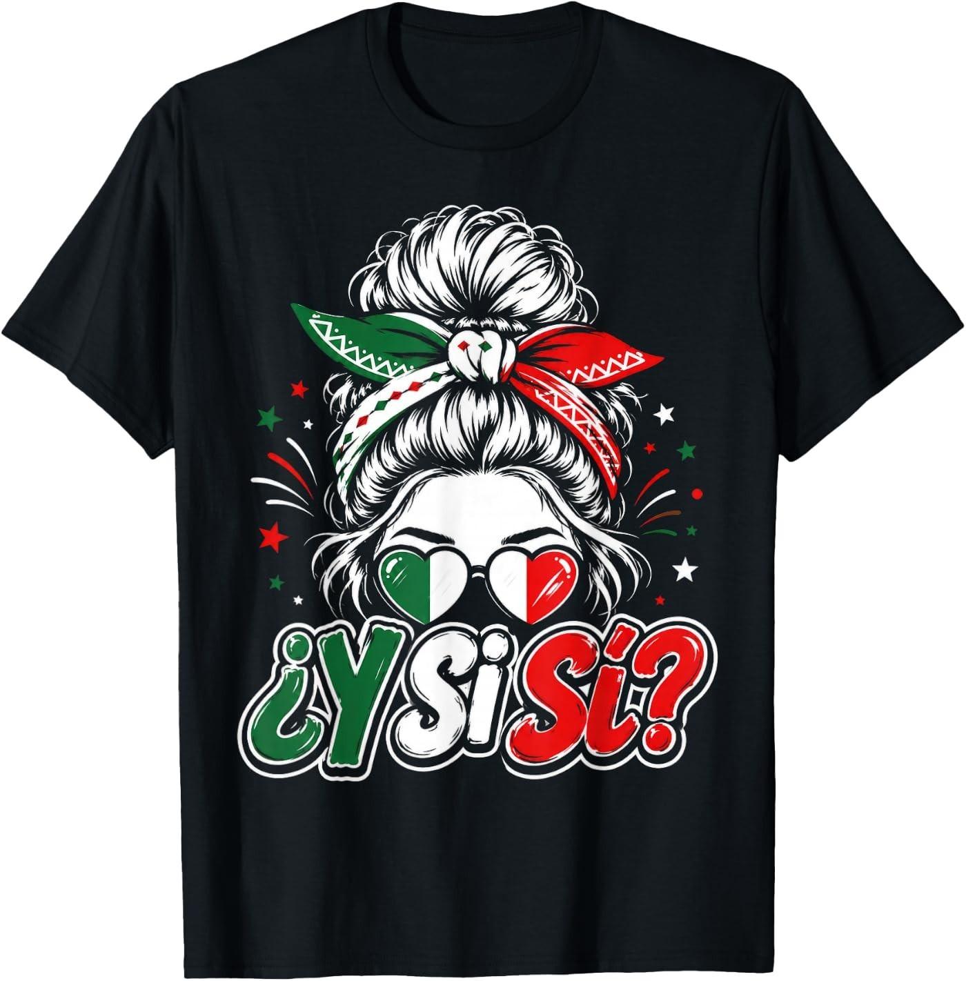 And What If Yes? Mexico Y Si Sí Mexican Flag Messy Bun T-Shirt XXXL