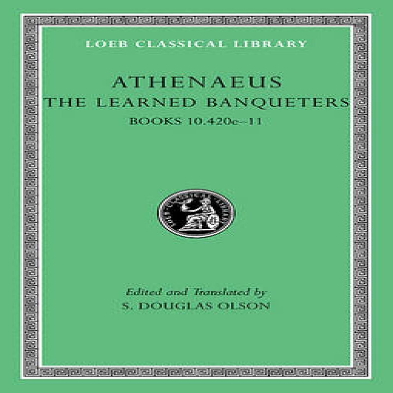 The Learned Banqueters Volume V Books 10.420e11 by Athenaeus... 9780674996328