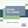 Behind The Throne by William Le Queux Paperback Book 9789390314188