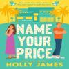 Name Your Price by Holly James Paperback Book 9780593473931