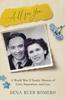 The All for You : A World War II Family Memoir of Love, Separation, and Loss Book