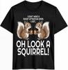 Funny Squirrel I Don't Have A Short Attention Span T-shirt