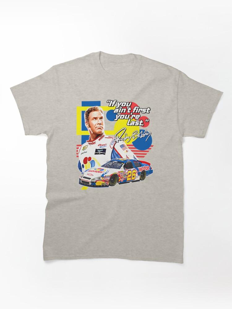 NASCAR Ricky Bobby If You Ain'T First You'Re Last Racing Design Classic Unisex T-Shirt