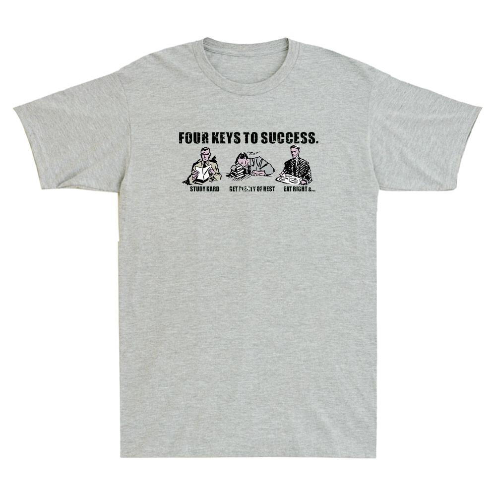 Four Keys To Success Funny Graphic Sarcastic Saying Joke Vintage Unisex's T-Shirt