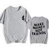 Make Money Not Friends T-shirts Men/Women Tees Short Sleeve Cotton Comfortable Tee-shirt Streetwear Hip Hop Summer O-eck Tshirts