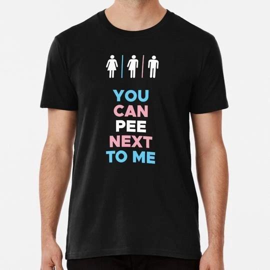 You Can Pee Next To Me Size S to 5XL Made in the USA T-shirt S