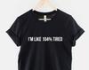 104% Tired Shirt – Funny Sleepy Graphic Tee, Soft Cotton Unisex Fit