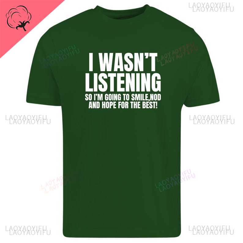I Wasnt Listening Funny Printed TShirt Unisex Joke Novelty Christmas Birthday Office Gift Ignorant Sarcastic Slogan TShirt