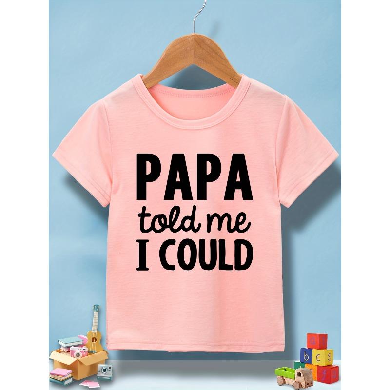 European sizes ''PAPA Told Me I Could'' Graphic Print Girls' Casual T-Shirt, Lightweight Comfy Short Sleeve Tee Cute Kids Tops